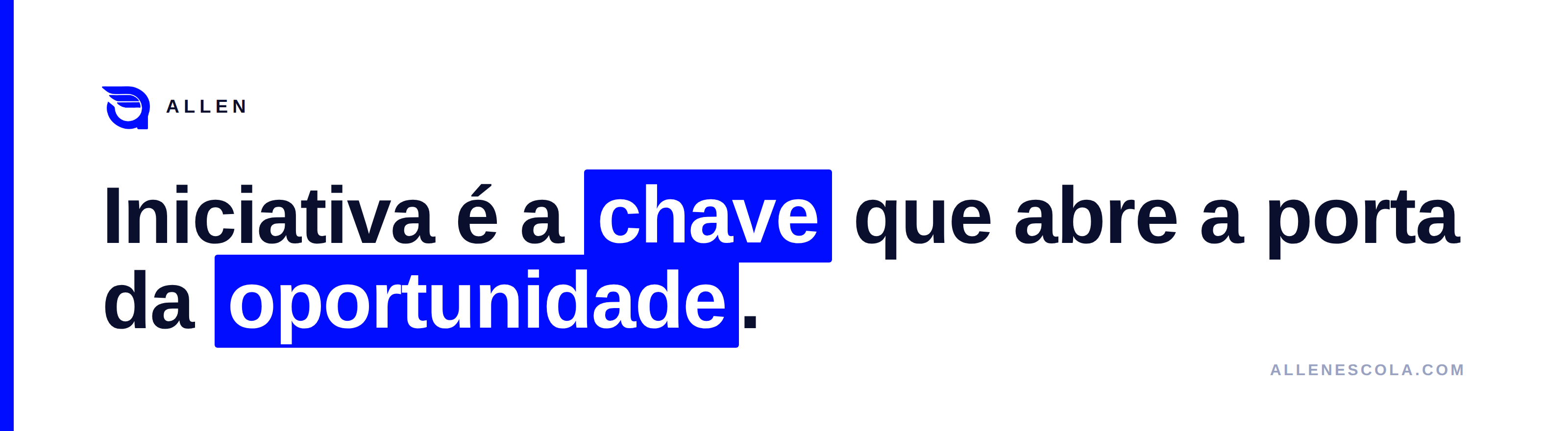 Iniciativa é a chave que abre a porta da oportunidade